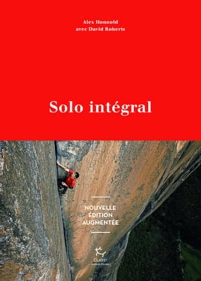 Solo - Intégral nouvelle édition, Alex Honnold ; David Roberts - Ebook - 9782352212959