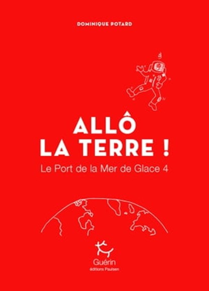 Le Port de la Mer de Glace - tome 4 Allô la Terre !, Dominique Potard - Ebook - 9782352213345