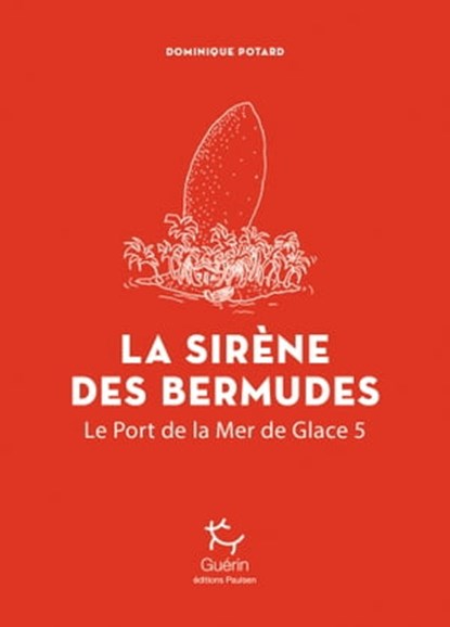 La sirène des Bermudes - Tome 5 Le Port de la Mer de Glace, Dominique Potard - Ebook - 9782352213482
