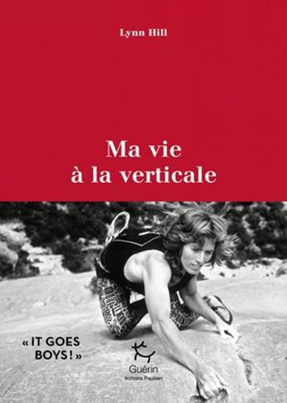 Ma vie à la verticale, Lynn Hill ; Greg Child - Ebook - 9782352215745
