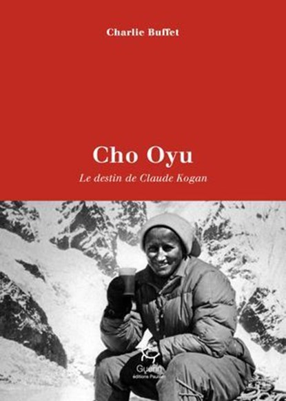 Cho Oyu - Le destin de Claude Kogan, Charlie Buffet - Ebook - 9782352216261