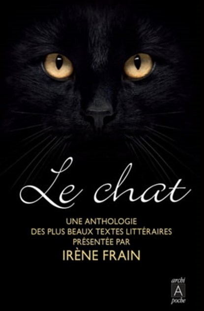 Le chat, une anthologie des plus beaux textes littéraires, Irène Frain ; Hélène Seyrès - Ebook - 9782352878674