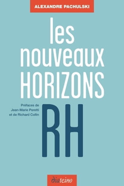 Les Nouveaux Horizons RH, Alexandre Pachulski ; Jean-Marie Peretti ; Richard Collin - Ebook - 9782354560782