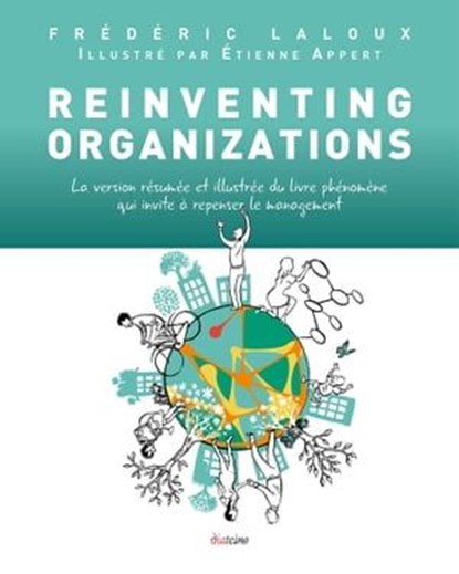 Reinventing Organizations illustré - La version résumée et illustrée du livre phénomène qui invite à repenser le management, Frédéric Laloux - Ebook - 9782354562502