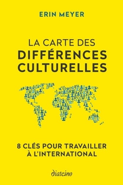 La Carte des différences culturelles - 8 clés pour travailler à l'international, Erin Meyer - Ebook - 9782354564834