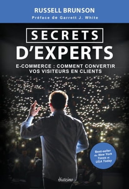 Secrets d'expert - E-commerce : comment convertir vos visiteurs en clients, Russell Brunson ; Garrett J. White - Ebook - 9782354566760