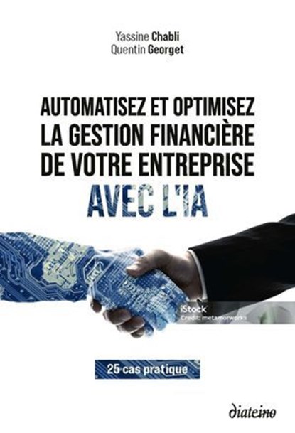 Automatisez les finances de votre entreprise avec l'IA - 25 solutions prêtes à l'emploi pour gagner en efficacité, Yassine Chabli ; Bruno Vaffier - Ebook - 9782354568436