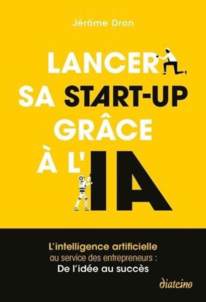 Lancer sa start-up grâce à l'IA, Jérôme Dron ; Luc Julia - Ebook - 9782354568450