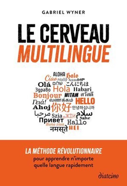 Le cerveau multilingue - La méthode révolutionnaire pour apprendre n'importe quelle langue rapidement, Gabriel Wyner - Ebook - 9782354568627