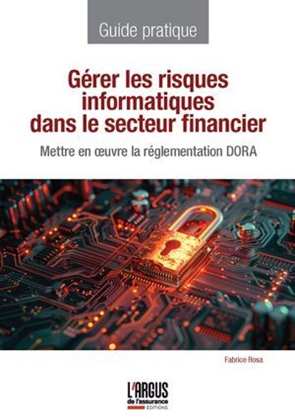 Gérer les risques informatiques dans le secteur financier, Fabrice Rosa - Ebook - 9782354745271