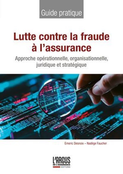 Lutte contre la fraude à l'assurance, Émeric Desnoix ; Nadège Faucher ; Maxence Bizien - Ebook - 9782354746032