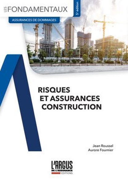 Risques et assurances construction, Jean Roussel ; Aurore Fournier - Ebook - 9782354746063