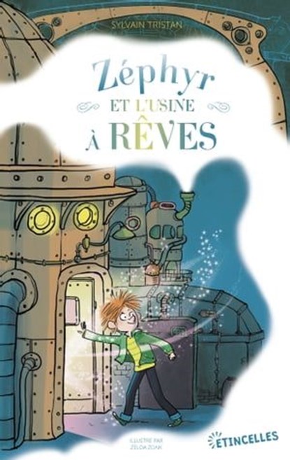 Zéphyr et l'usine à rêves, Sylvain Tristan - Ebook - 9782354886660