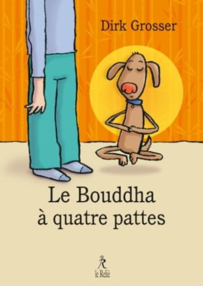 Le bouddha à quatre pattes, Dirk Grosser - Ebook - 9782354901769