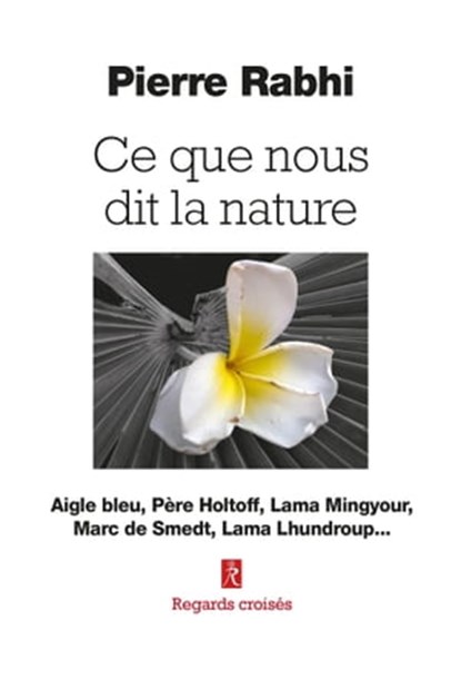 Ce que nous dit la nature - Aigle bleu, Père Holtoff, Lama Mingyour, Marc de Smedt, Lama Lhundroup..., Collectif ; Sophie Rabhi-Bouquet - Ebook - 9782354901998