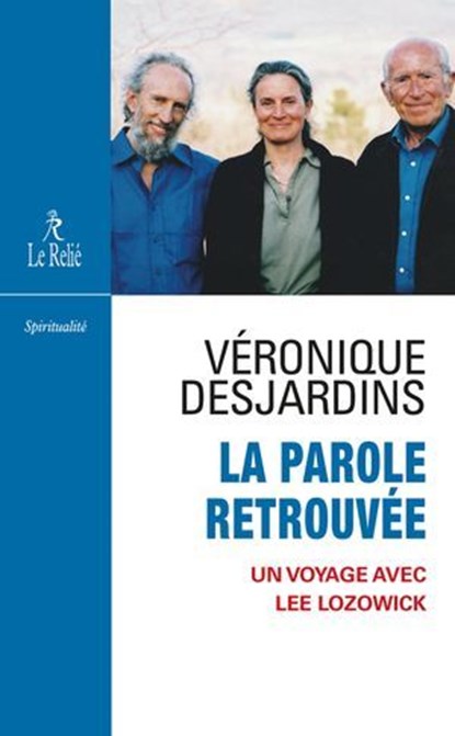 La parole retrouvée - Un voyage avec Lee Lozowick, Véronique Desjardins - Ebook - 9782354903381