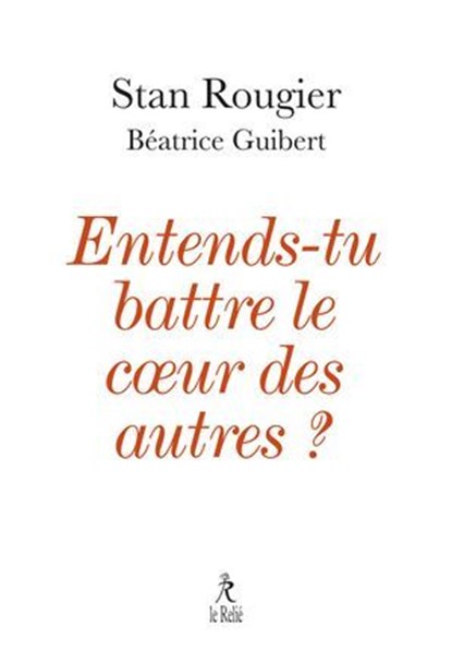 Entends-tu battre le coeur des autres ?, Stan Rougier ; Béatrice Guibert - Ebook - 9782354903572