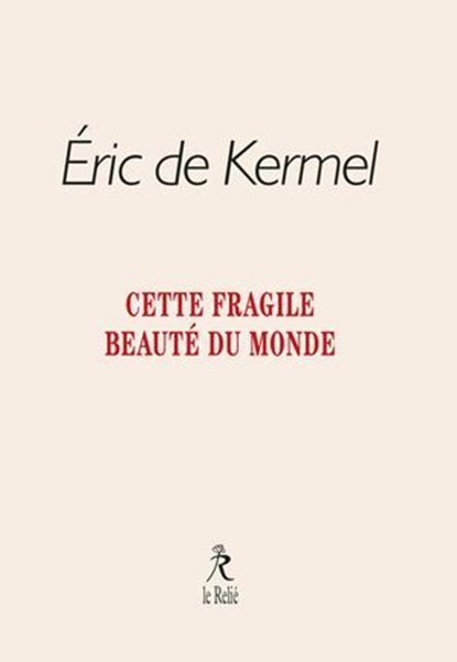 Cette fragile beauté du monde, Eric de Kermel - Ebook - 9782354903596
