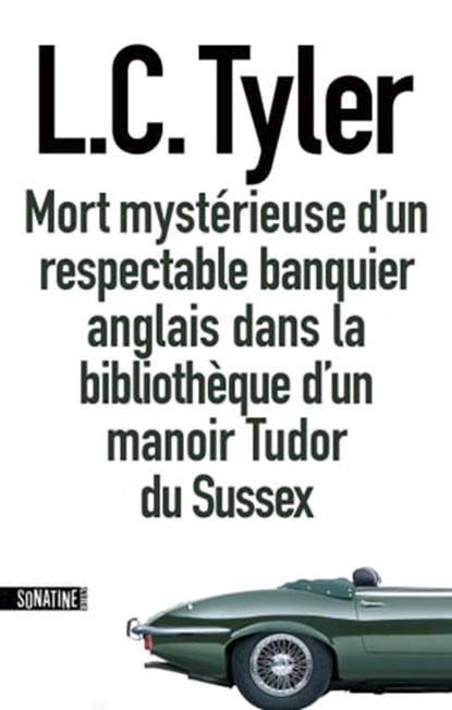 Mort mystérieuse d'un respectable banquier anglais dans la bibliothèque d'un manoir Tudor du Sussex, L. C. Tyler - Ebook - 9782355842641