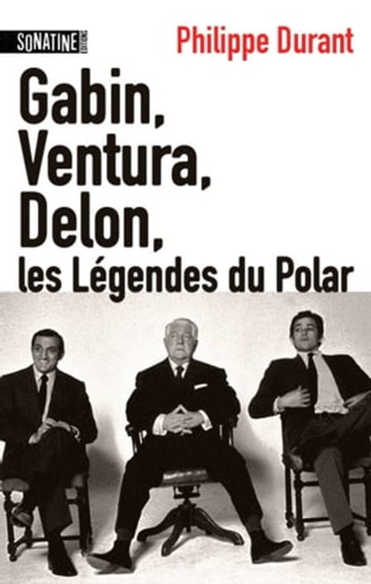 Gabin, Ventura Delon ... Les légendes du Polar, Philippe Durant - Ebook - 9782355843242