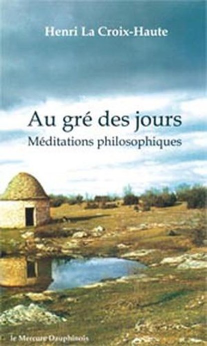 Au gré des jours - Méditations philosophiques, Henri La Croix-Haute - Ebook - 9782356621023