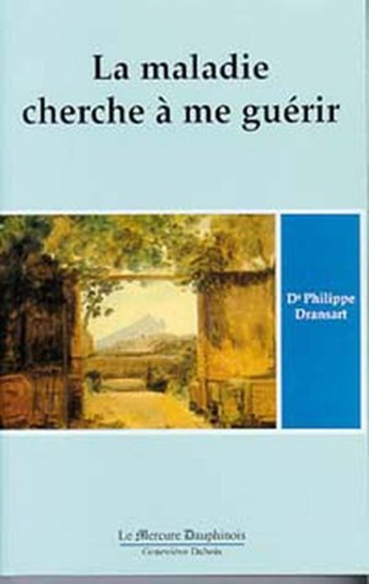 La maladie cherche à me guérir T.1, Philippe Dransart - Ebook - 9782356621917