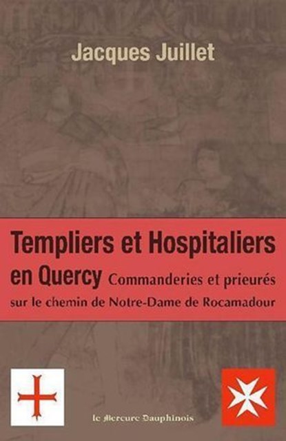 Templiers et hospitaliers en Quercy, Jacques Juillet - Ebook - 9782356622136