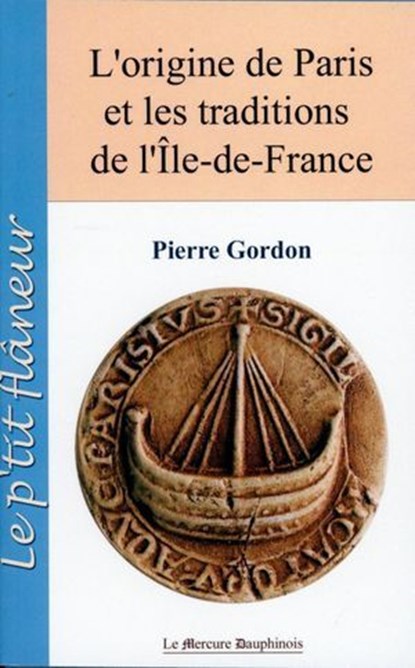 L'origine de Paris et les traditions de l'île de France, Pierre Gordon - Ebook - 9782356623201