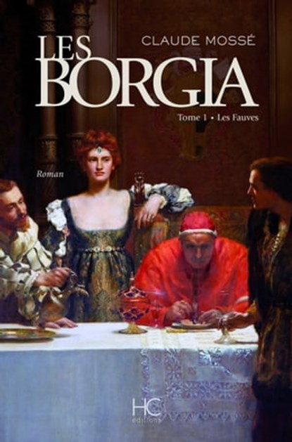 Les borgia - tome 1 - Les fauves, Nicole Pallanchard ; Claude Mossé - Ebook - 9782357201682