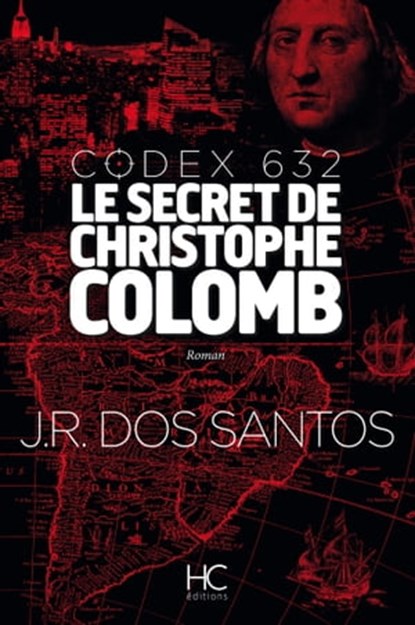 Codex 632 - Le secret de Christophe Colomb, José Rodrigues Dos Santos - Ebook - 9782357202337