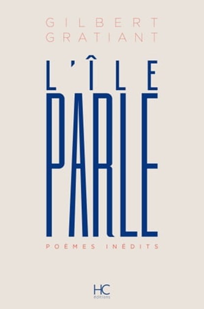 L'Ile parle - Poèmes inédits, Gilbert Gratiant - Ebook - 9782357203099