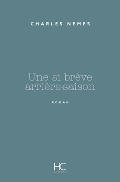 Une si brève arrière-saison, Charles Nemes - Ebook - 9782357204140