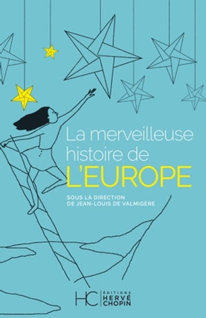 La merveilleuse histoire de l'Europe, Isabelle Chopin ; Pointlibre ; Jean-Louis de Valmigère ; Philippe Arno-Pons - Ebook - 9782357204683