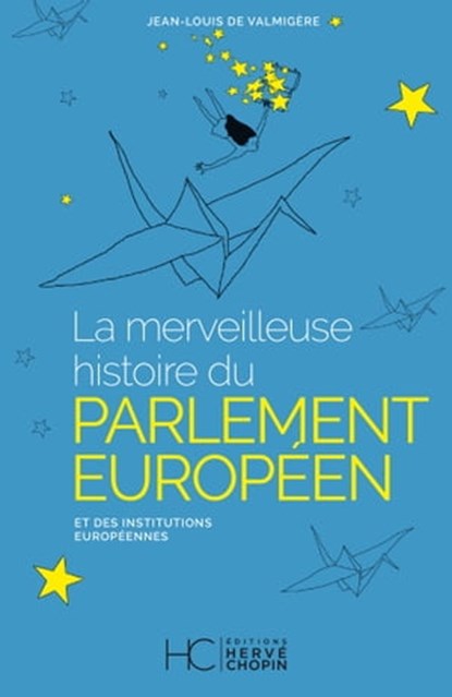 La merveilleuse histoire du Parlement Européen et des institutions Européennes, Collectif ; Isabelle Chopin ; Pointlibre ; Jean-Louis de Valmigere ; Philippe Arno-Pons - Ebook - 9782357204836