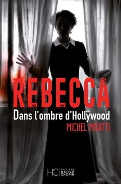Rebecca - Dans l'ombre d'Hollywood, Michel Moatti - Ebook - 9782357208995
