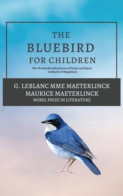 The Blue Bird for Children, G. Leblanc Mme Maeterlinck ;  Maurice Maeterlinck - Gebonden - 9782357284890
