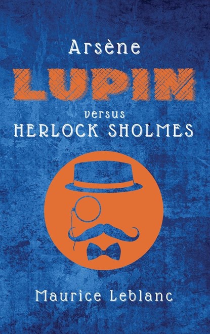 Arsène Lupin versus Herlock Sholmes, Maurice Leblanc - Gebonden - 9782357286672