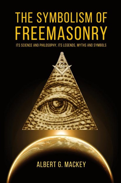 The Symbolism of Freemasonry, Albert G Mackey - Paperback - 9782357286757