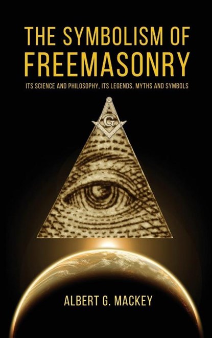 The Symbolism of Freemasonry, Albert G Mackey - Gebonden - 9782357286764