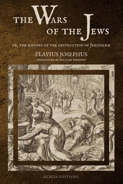 The Wars of the Jews: Or, The History of the Destruction of Jerusalem (LARGE PRINT EDITION), Flavius Josephus - Paperback - 9782357289208