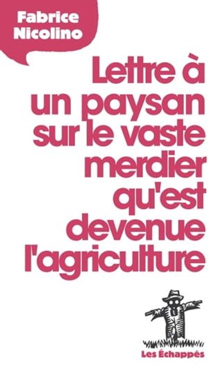 Lettre à un paysan sur le vaste merdier qu'est devenue l'agriculture, Fabrice Nicolino - Ebook - 9782357660854