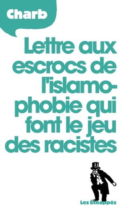 Lettre aux escrocs de l'islamophobie qui font le jeu des racistes, Charb - Ebook - 9782357660878
