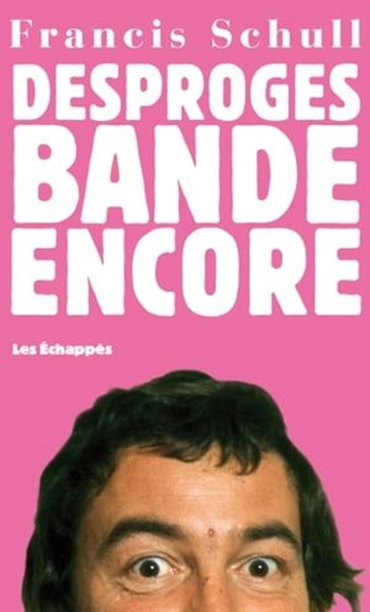 Desproges bande encore, Francis Schull - Ebook - 9782357661165