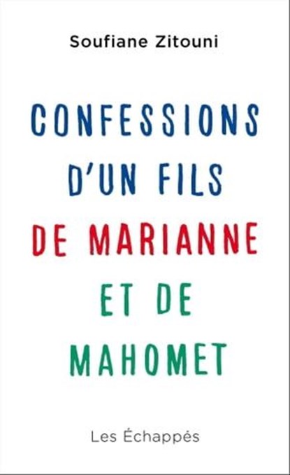 Confessions d'un fils de Marianne et de Mahomet, Soufiane Zitouni - Ebook - 9782357661219