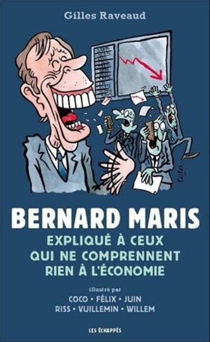 Bernard Maris expliqué à ceux qui ne comprennent rien à l'économie, Gilles Raveaud - Ebook - 9782357661356