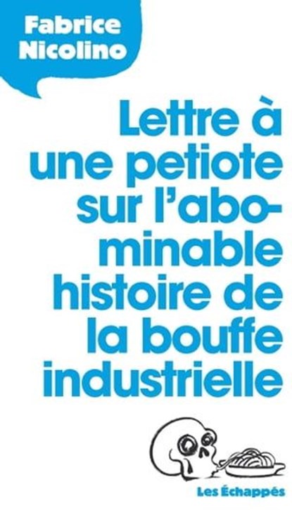 Lettre à une petiote sur l'abominable histoire de la bouffe industrielle, Fabrice Nicolino - Ebook - 9782357661479