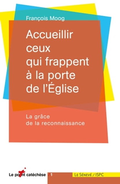 Accueillir ceux qui frappent à la porte de l'Eglise, François Moog - Ebook - 9782357702462