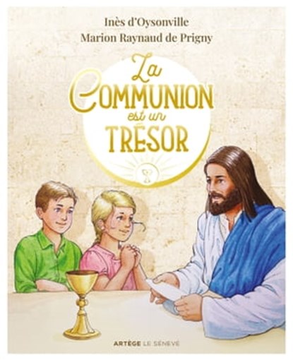 La Communion est un Trésor, Inès d'Oysonville - Ebook - 9782357703568