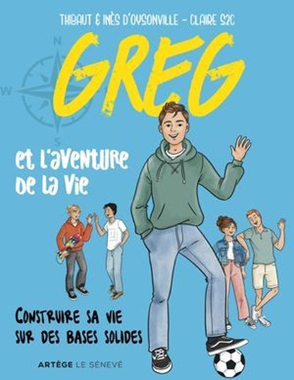 Greg et l'aventure de la vie, Thibault d' Oysonville ; Inès d'Oysonville - Ebook - 9782357703742