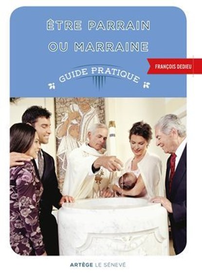 Etre parrain ou marraine, Abbé François Dedieu - Ebook - 9782357704091
